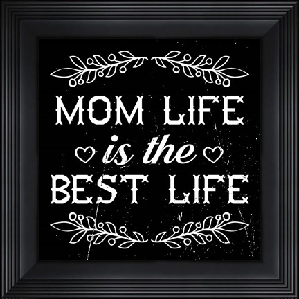 Framed Mom Life Is The Best Life Print