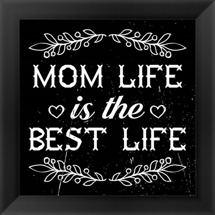 Framed Mom Life Is The Best Life Print