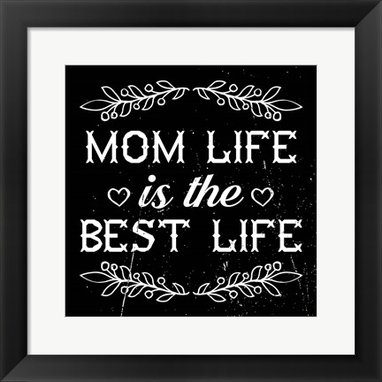 Framed Mom Life Is The Best Life Print