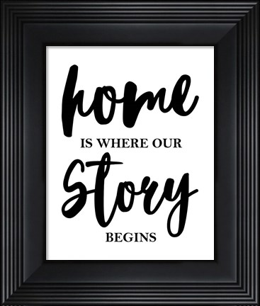 Framed Home Is Where Our Story Begins-Script Print
