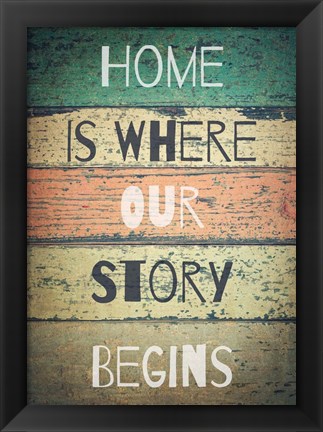 Framed Home is Where Our Story Begins Painted Wood Print