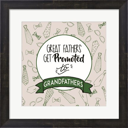 Framed Great Fathers Get Promoted to Grandfathers Green Print