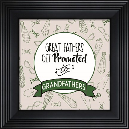 Framed Great Fathers Get Promoted to Grandfathers Green Print