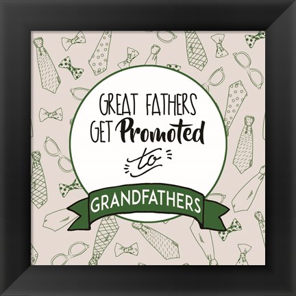 Framed Great Fathers Get Promoted to Grandfathers Green Print