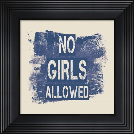 Framed No Girls Allowed Grunge Paint Blue Print