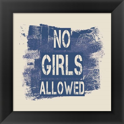 Framed No Girls Allowed Grunge Paint Blue Print