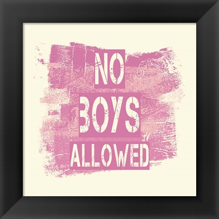 Framed No Boys Allowed Grunge Paint Pink Print