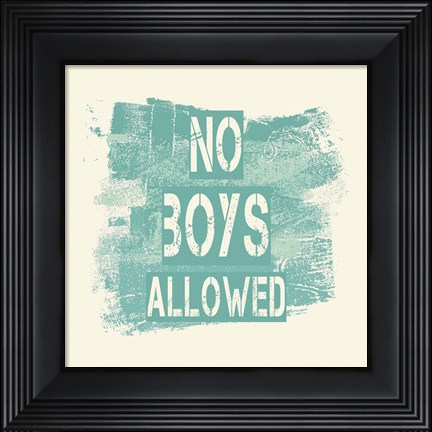 Framed No Boys Allowed Grunge Paint Aqua Print