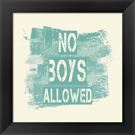 Framed No Boys Allowed Grunge Paint Aqua Print