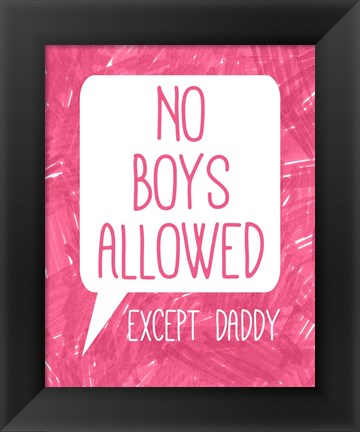 Framed No Boys Allowed Except Daddy Print