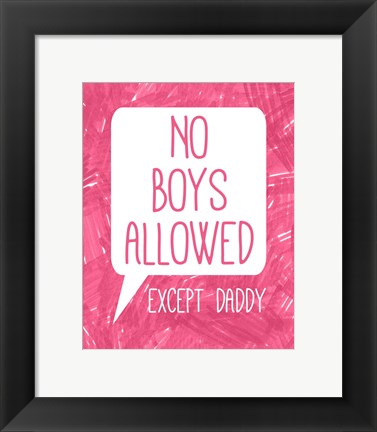 Framed No Boys Allowed Except Daddy Print