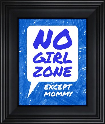 Framed No Girl Zone Except Mommy Print