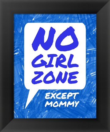 Framed No Girl Zone Except Mommy Print