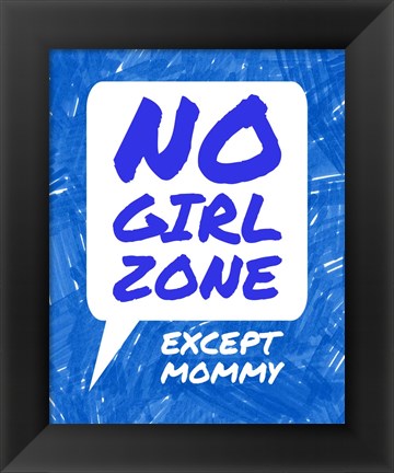 Framed No Girl Zone Except Mommy Print