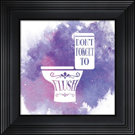 Framed Don&#39;t Forget to Flush Watercolor Splash Print