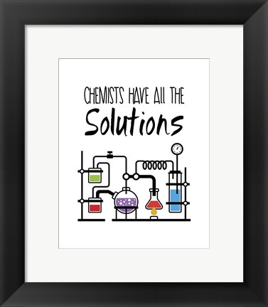 Framed Chemists Have All The Solutions White Print