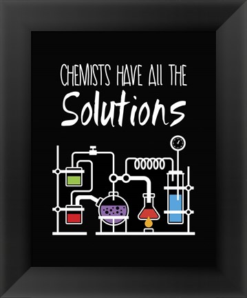 Framed Chemists Have All The Solutions Black Print