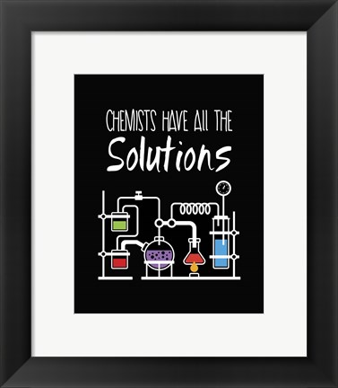 Framed Chemists Have All The Solutions Black Print