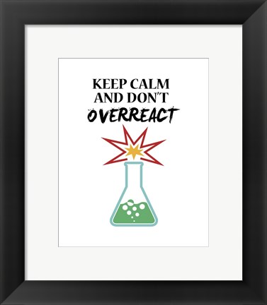 Framed Keep Calm And Don&#39;t Overreact White Print