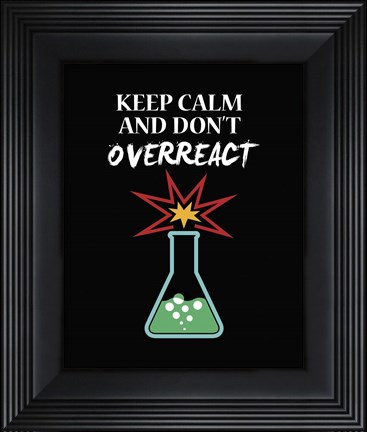 Framed Keep Calm And Don&#39;t Overreact Black Print