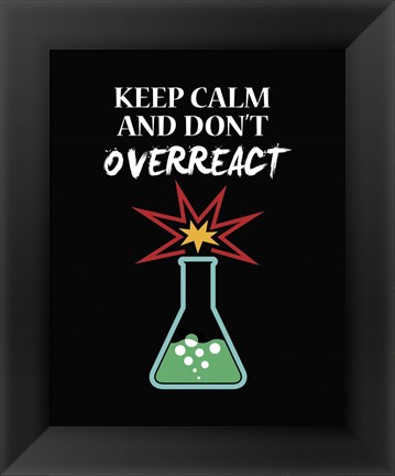 Framed Keep Calm And Don&#39;t Overreact Black Print