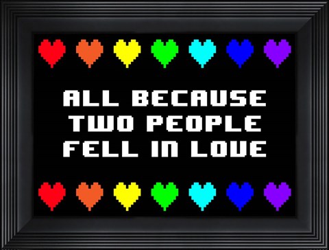 Framed All Because Two People Fell in Love Print
