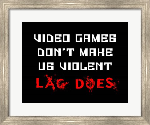 Framed Video Games Don&#39;t Make us Violent - Black Print
