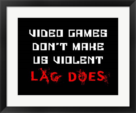 Framed Video Games Don&#39;t Make us Violent - Black Print