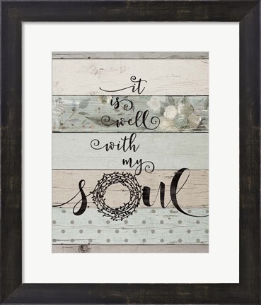 Framed Well With My Soul Print