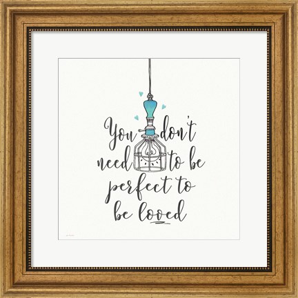 Framed Perfect to be Loved Print