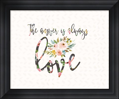 Framed Answer is Always Love Print