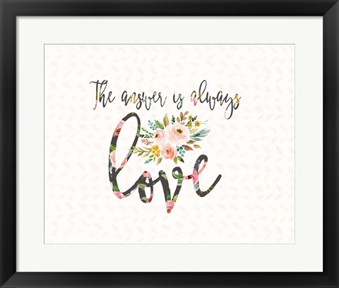 Framed Answer is Always Love Print