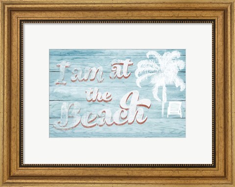 Framed I Am at the Beach Print