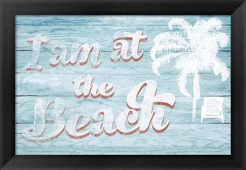 Framed I Am at the Beach Print