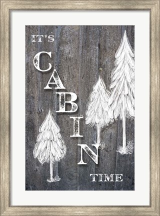 Framed It&#39;s Cabin Time Print