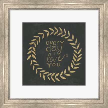 Framed Every Day I Love You Print