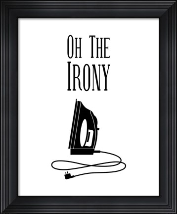 Framed Oh The Irony - White Print