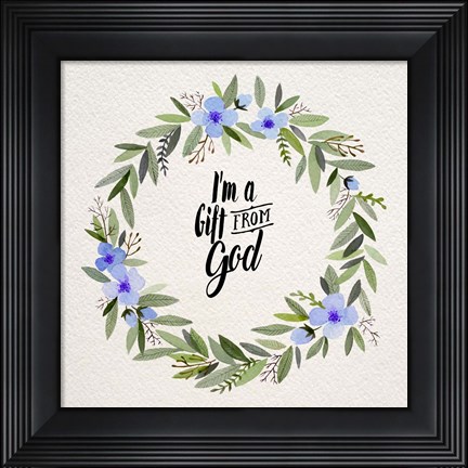 Framed I&#39;m A Gift From God Blue Flower Wreath Print