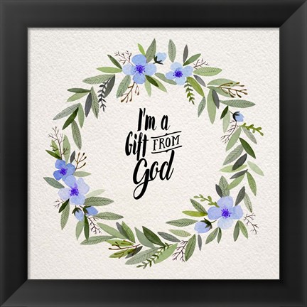 Framed I&#39;m A Gift From God Blue Flower Wreath Print