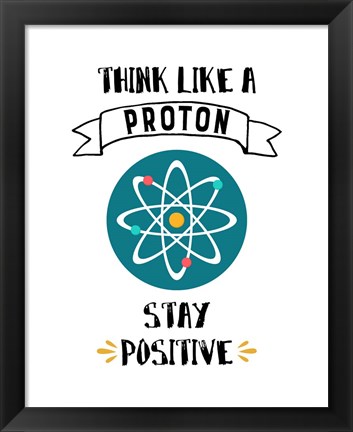 Framed Think Like A Proton White Print