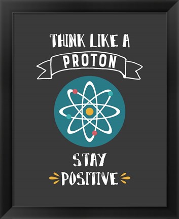 Framed Think Like A Proton Gray Print