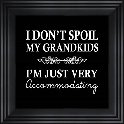 Framed I Don&#39;t Spoil My Grandkids Leaf Design Black Print