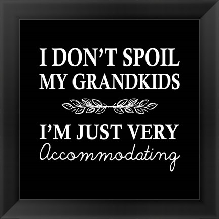 Framed I Don&#39;t Spoil My Grandkids Leaf Design Black Print