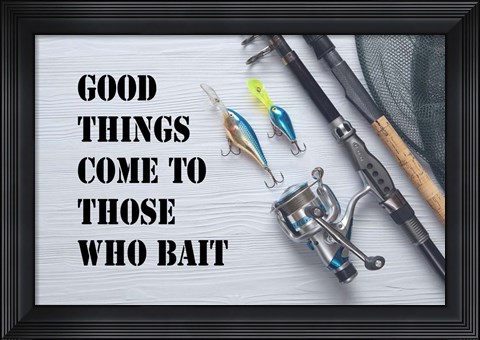 Framed Good Things Come To Those Who Bait - White Print