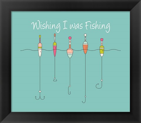 Framed Wishing I Was Fishing - Colorful Floats Print