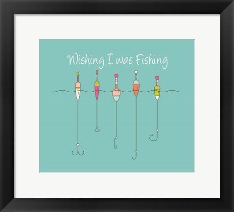 Framed Wishing I Was Fishing - Colorful Floats Print