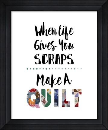 Framed When Life Gives You Scraps - White Print