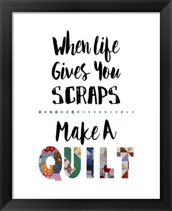 Framed When Life Gives You Scraps - White Print