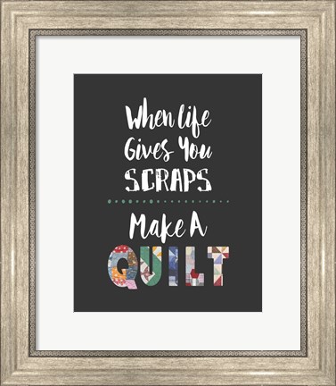 Framed When Life Gives You Scraps - Gray Print
