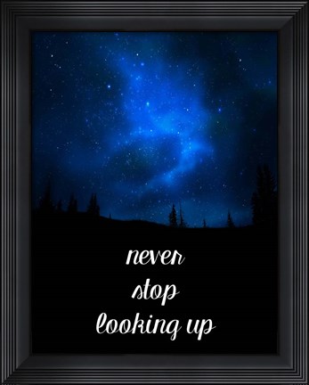 Framed Never Stop Looking Up Print